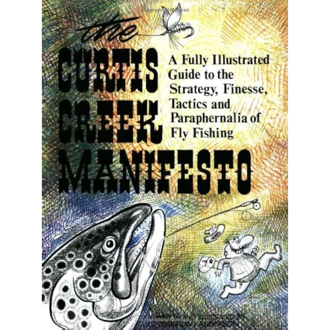 Book cover for 'The Curtis Creek Manifesto: A Fully Illustrated Guide to the Strategy, Finesse, Tactics and Paraphernalia of Fly Fishing' featuring a large fish, a fly, and cartoon figures on a textured yellow, green, and blue background.