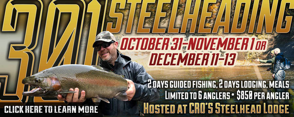 Promotional banner for 301 class Steelheading fishing event, featuring a man holding a steelhead trout, with large gold and red text detailing dates, guided fishing, lodging, meals, and pricing. Hosted at Cro's Steelhead Lodge.