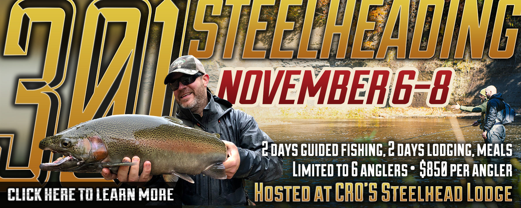 Promotional banner for a steelhead fishing event in November 6-8, featuring a man holding a steelhead trout and large text reading '301 Steelheading November 6-8' with event details and 'Hosted at Cro's Steelhead Lodge'.
